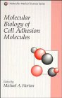 Molecular Biology of Cell Adhesion Molecules (Molecular Medical Science Series)