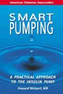 Smart Pumping : A Practical Approach to Mastering the Insulin Pump