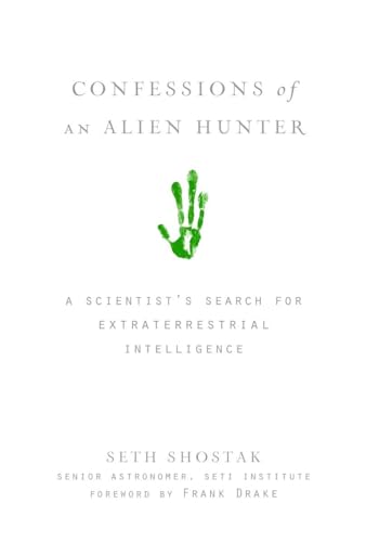 Confessions of an Alien Hunter: A Scientist's Search for Extraterrestrial Intelligence