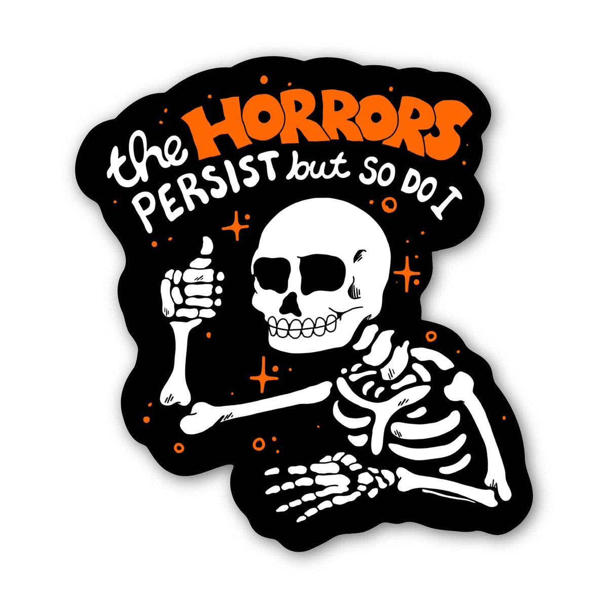 Big Moods: The Horrors Persist, But So Do I Skeleton Sticker