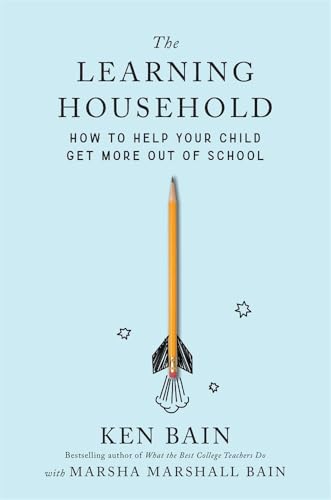 The Learning Household: How to Help Your Child Get More out of School