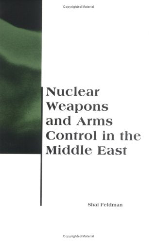 Nuclear Weapons and Arms Control in the Middle East (BCSIA Studies in International Security)