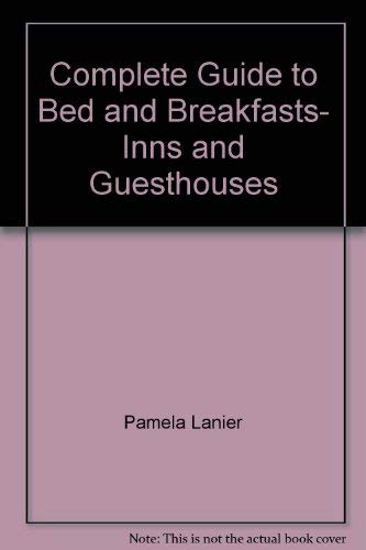 Complete Guide to Bed and Breakfasts, Inns and Guesthouses (Complete Guide to Bed & Breakfasts, Inns & Guesthouses)