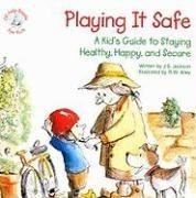 Playing It Safe: A Kid's Guide to Staying Healthy, Happy, and Secure (Elf-Help Books for Kids)