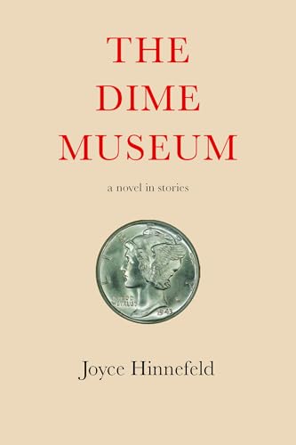 The Dime Museum: A novel in stories