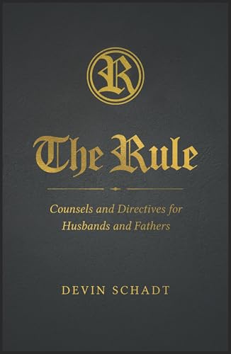 The Rule: Counsels and Directives for Husbands and Fathers