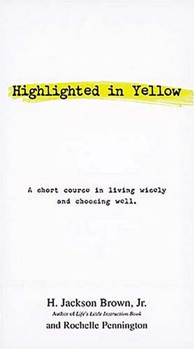Highlighted in Yellow: A Short Course In Living Wisely And Choosing Well