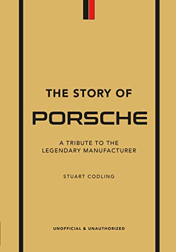 The Story of Porsche: A Tribute to the Legendary Manufacturer (The Little Book of Transportation, 3)