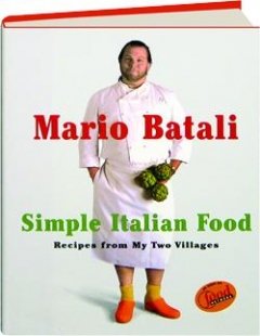 Mario Batali Simple Italian Food: Recipes from My Two Villages