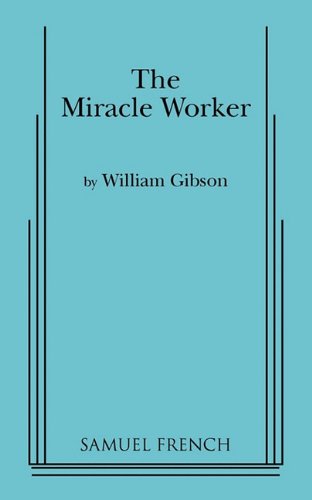 The Miracle Worker: A Play in Three Acts