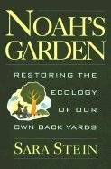 Noah's Garden: Restoring the Ecology of Our Own Backyards