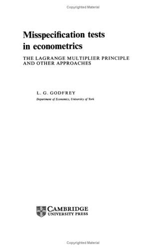 Misspecification Tests in Econometrics: The Lagrange Multiplier Principle and Other Approaches (Econometric Society Monographs, Series Number 16)