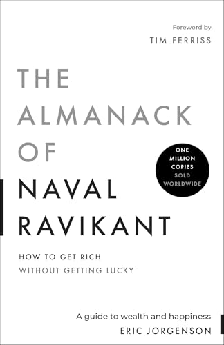 The Almanack of Naval Ravikant: A Guide to Wealth and Happiness