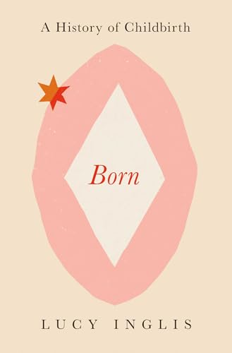 Born: A History of Childbirth