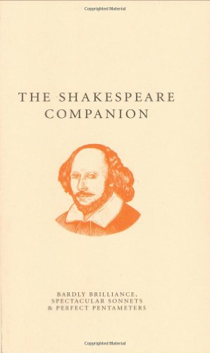 The Shakespeare Companion: Bardly Brilliance, Spectacular Sonnets & Perfect Pentameters (A Think Book)