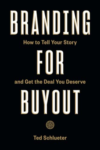 Branding For Buyout: How to Tell Your Story and Get the Deal You Deserve