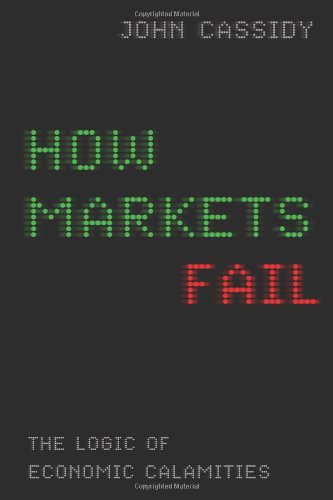 How Markets Fail: The Logic of Economic Calamities