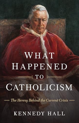 What Happened to Catholicism: The Heresy Behind the Current Crisis