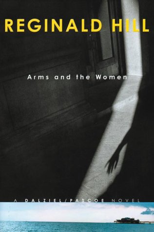 Arms and the Women: A Dalziel/Pascoe Novel