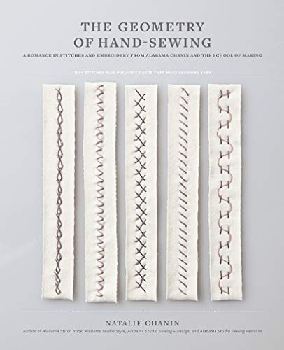 The Geometry of Hand-Sewing: A Romance in Stitches and Embroidery from Alabama Chanin and The School of Making (Alabama Studio)