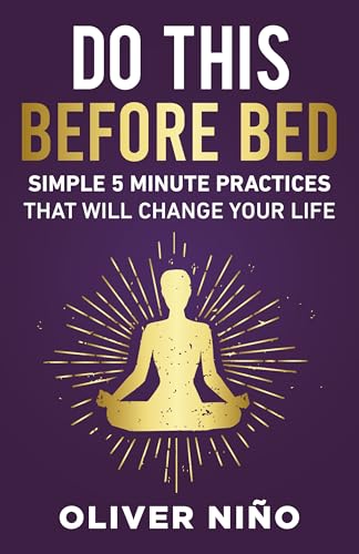 Do This Before Bed: Simple 5-Minute Practices That Will Change Your Life