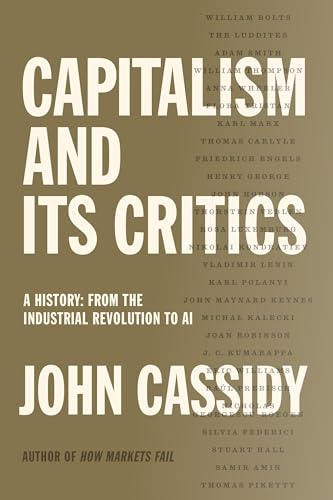 Capitalism and Its Critics: A History: From the Industrial Revolution to AI