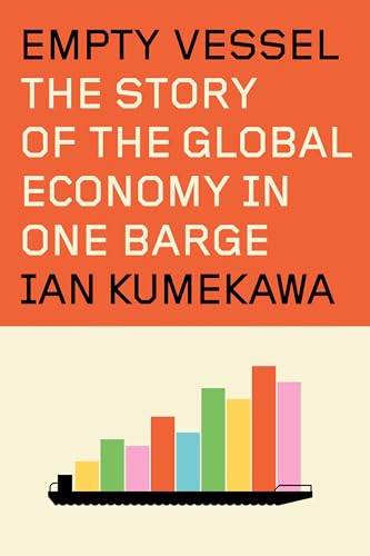 Empty Vessel: The Story of the Global Economy in One Barge