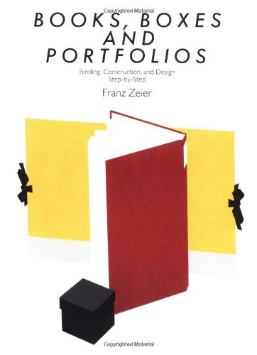 Books, Boxes & Portfolios: Binding, Construct and Design, Step-By-Step