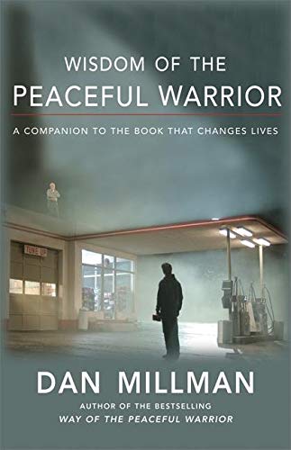 Wisdom of the Peaceful Warrior: A Companion to the Book That Changes Lives (Millman, Dan)