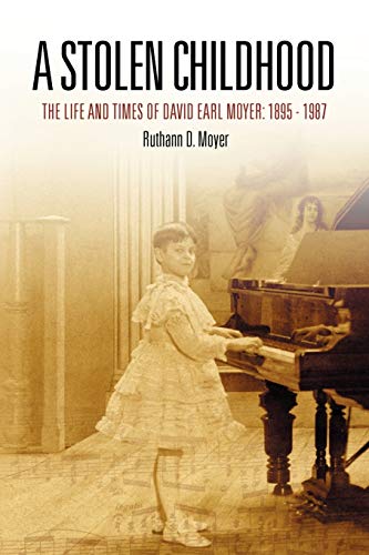 A Stolen Childhood: The Life and Times of David Earl Moyer: 1895-1987