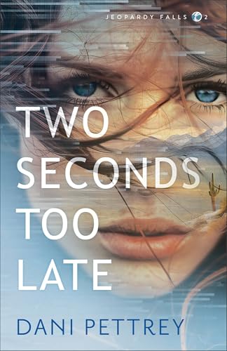 Two Seconds Too Late: (A Forced Proximity Romantic Suspense Thriller Book Set in New Mexico) (Jeopardy Falls)