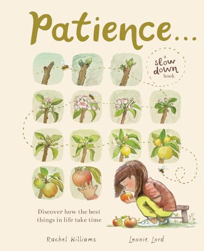 Patience . . .: Discover How the Best Things in Life Take Time (Slow Down)