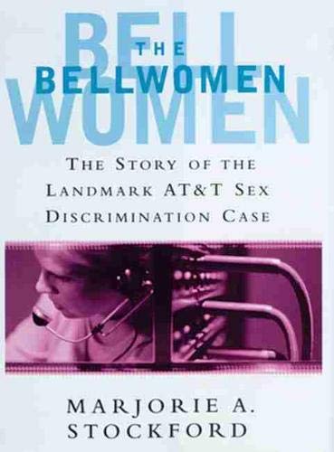 The Bellwomen: The Story of the Landmark AT&T Sex Discrimination Case