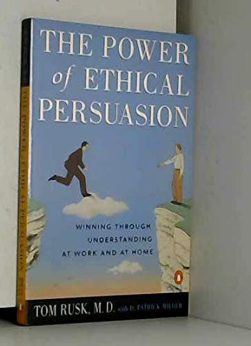 The Power of Ethical Persuasion: From Conflict to Partnership at Work and in Private Life