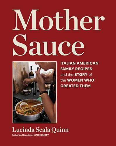 Mother Sauce: Italian American Family Recipes and the Story of the Women Who Created Them