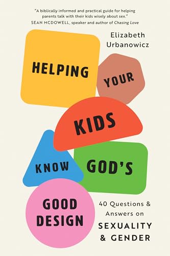 Helping Your Kids Know God's Good Design: 40 Questions and Answers on Sexuality and Gender
