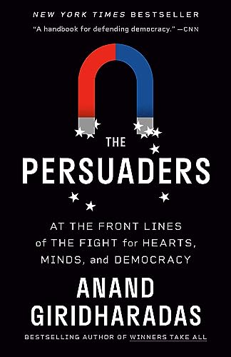 The Persuaders: At the Front Lines of the Fight for Hearts, Minds, and Democracy