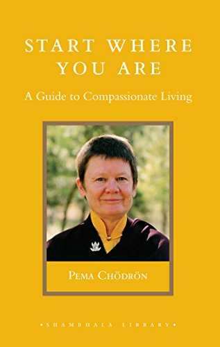 Start Where You Are: A Guide to Compassionate Living (Shambhala Library)