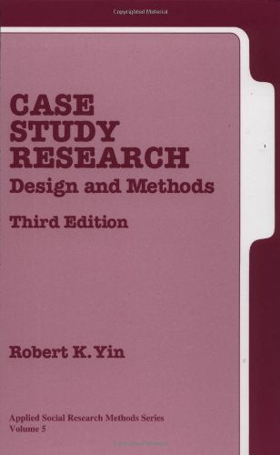 Case Study Research: Design and Methods, 3rd Edition (Applied Social Research Methods, Vol. 5)