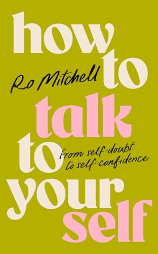 How to Talk to Yourself: From Self-Doubt to Self-Confidence