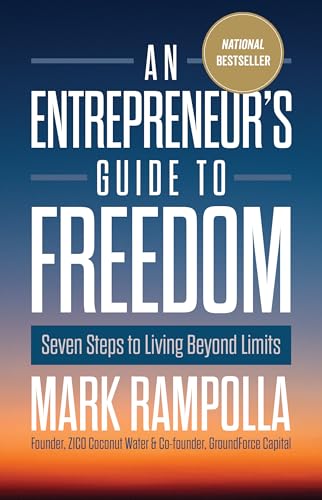 An Entrepreneur's Guide to Freedom : Seven Steps to Living Beyond Limits