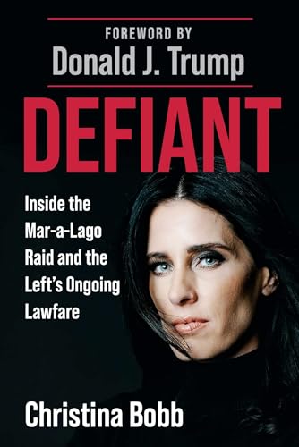 Defiant: Inside the Mar-a-Lago Raid and the Left's Ongoing Lawfare