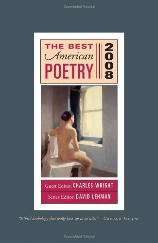 The Best American Poetry 2008: Series Editor David Lehman, Guest Editor Charles Wright