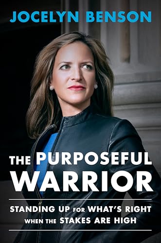 The Purposeful Warrior: Standing Up for What's Right When the Stakes Are High