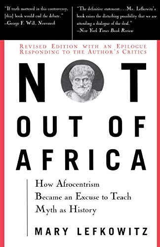 Not Out Of Africa: How 'Afrocentrism' Became An Excuse To Teach Myth As History (New Republic Book)