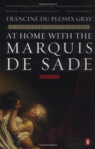 At Home with the Marquis de Sade: A Life