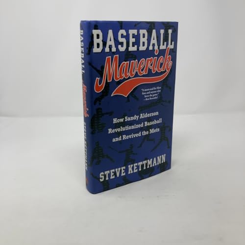 Baseball Maverick: How Sandy Alderson Revolutionized Baseball and Revived the Mets