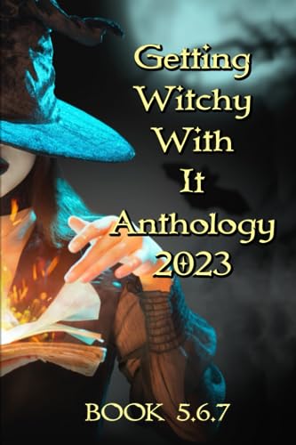 Getting Witchy With It 2023 (Getting Witchy With It 2023 Anthology)