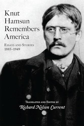 Knut Hamsun Remembers America: Essays and Stories, 1885-1949 (Volume 1)