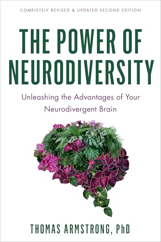 The Power of Neurodiversity: Unleashing the Advantages of Your Neurodivergent Brain (Completely Revised and Updated Second Edition)